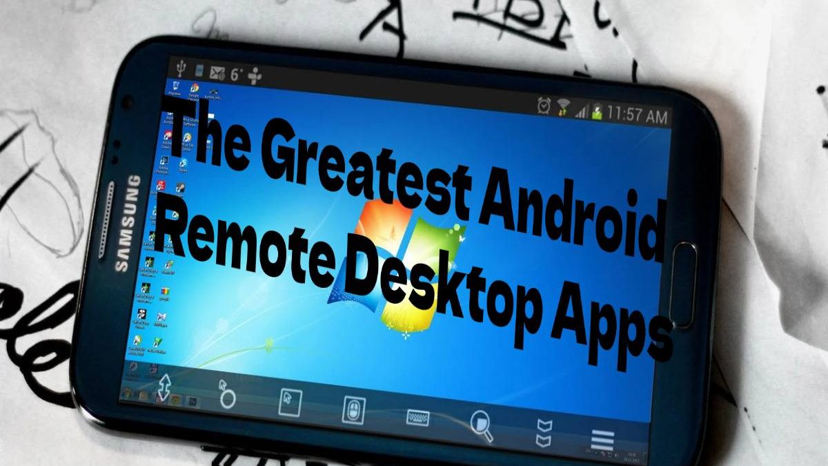 The Greatest Android Remote Desktop Apps