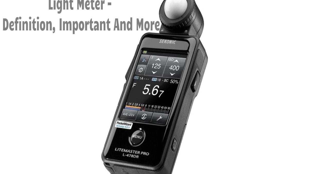 Light Meter – Definition, Important And More